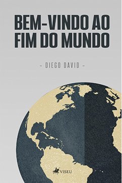 Bem-vindo ao fim do mundo (eBook, ePUB) - David, Diego