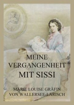 Meine Vergangenheit mit Sissi - Wallersee, Marie L. von