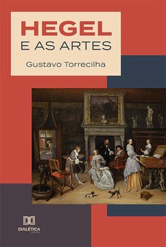 Hegel e as artes (eBook, ePUB) - Torrecilha, Gustavo
