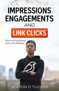 Cover Impressions, Engagements , And Link Clicks (Become an Established Artist within 60 Days) (eBook, ePUB)