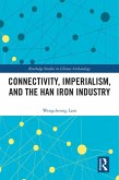 Connectivity, Imperialism, and the Han Iron Industry (eBook, PDF)