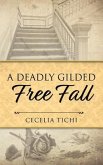 A Deadly Gilded Free Fall (eBook, ePUB) A Deadly Gilded Free Fall (eBook, ePUB)