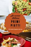 Primi Piatti. 50 Ricette di Pasta e di Riso (La Cucina Italiana, #1) (eBook, ePUB)