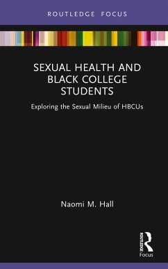 Sexual Health and Black College Students (eBook, ePUB) - Hall, Naomi M.