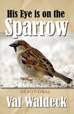 His Eye Is On The Sparrow (eBook, ePUB) His Eye Is On The Sparrow (eBook, ePUB)