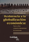Resistencia a la globalización económica: teoría crítica y derecho internacional de inversiones (eBook, ePUB)