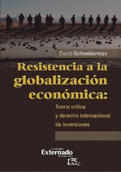 Resistencia a la globalización económica: teoría crítica y derecho internacional de inversiones (eBook, ePUB) - Schneiderman, David; Giuliano, Sergio