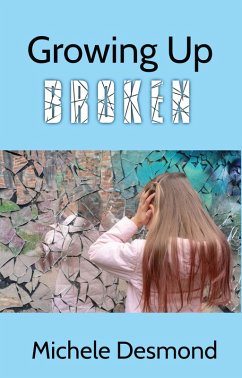 Growing Up Broken (eBook, ePUB) - Desmond, Michele