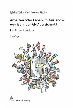 Arbeiten oder Leben im Ausland - wer ist in der AHV versichert? (eBook, PDF) - Käslin, Sybille; Fischer, Christine von