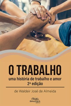 O Trabalho: (eBook, ePUB) - Almeida, Waldeir José de