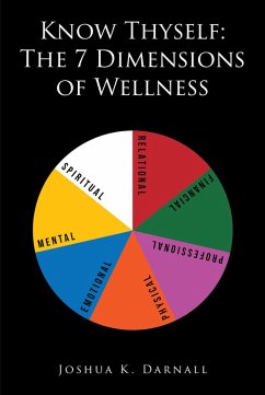 Know Thyself: The 7 Dimensions of Wellness (eBook, ePUB) - Darnall, Joshua K.