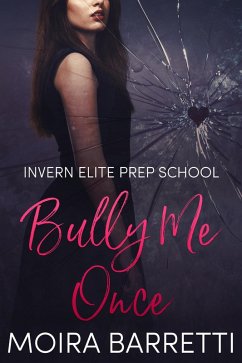 Bully Me Once (Invern Elite Prep School, #1) (eBook, ePUB) - Barretti, Moira