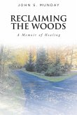 Reclaiming The Woods A Memoir of Healing (eBook, ePUB)
