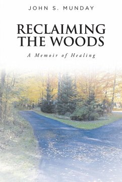 Reclaiming The Woods A Memoir of Healing (eBook, ePUB) - Munday, John S.