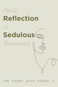 Poetic Reflection in Sedulous Romantica (eBook, ePUB) - Visser II, Harry John