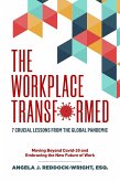 The Workplace Transformed: 7 Crucial Lessons from the Global Pandemic (eBook, ePUB) The Workplace Transformed: 7 Crucial Lessons from the Global Pandemic (eBook, ePUB)