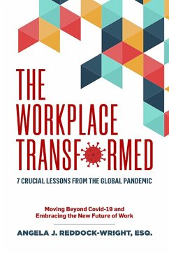 The Workplace Transformed: 7 Crucial Lessons from the Global Pandemic (eBook, ePUB) - Reddock-Wright, Angela