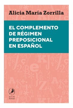 El complemento de régimen preposicional en español (eBook, ePUB) - Zorrilla, Alicia María