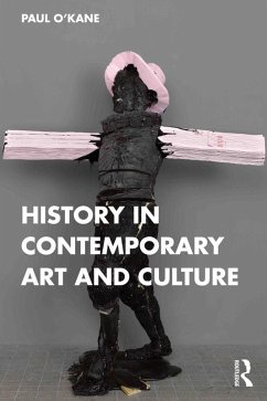 History in Contemporary Art and Culture (eBook, ePUB) - O'Kane, Paul