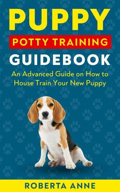Puppy Potty Training Guidebook (eBook, ePUB) - Anne, Roberta