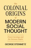 The Colonial Origins of Modern Social Thought (eBook, ePUB)