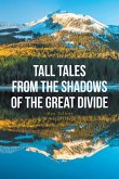 Tall Tales From The Shadows Of The Great Divide (eBook, ePUB)