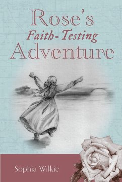 Rose's Faith-Testing Adventure (eBook, ePUB) - Wilkie, Sophia