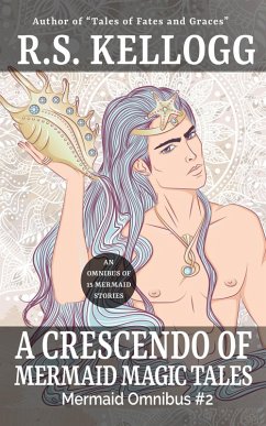 A Crescendo of Mermaid Magic Tales (Mermaid Omnibuses, #2) (eBook, ePUB) - Kellogg, R. S.