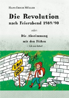 Die Revolution nach Feierabend 1989/90 (eBook, ePUB) - Müller, Hans Erich