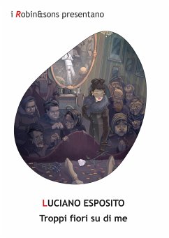 Troppi fiori su di me (eBook, ePUB) - Esposito, Luciano