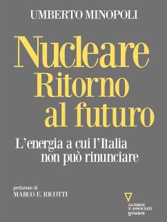 Nucleare. Ritorno al futuro. L’energia a cui l’Italia non può rinunciare (eBook, ePUB) - Minopoli, Umberto