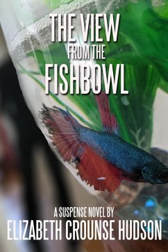 The View from the Fishbowl (JJ Johnson Suspense, #1) (eBook, ePUB) - Crounse, Elizabeth