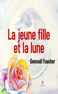 La jeune fille et la lune (eBook, ePUB) - Faucher, Gwenaël