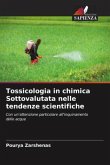 Tossicologia in chimica Sottovalutata nelle tendenze scientifiche