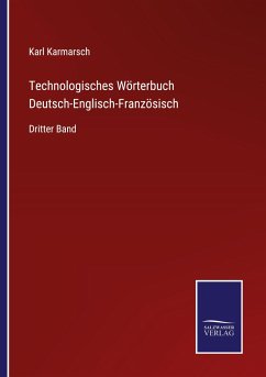Technologisches Wörterbuch Deutsch-Englisch-Französisch - Karmarsch, Karl