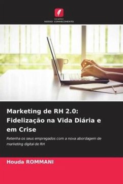 Marketing de RH 2.0: Fidelização na Vida Diária e em Crise - ROMMANI, Houda