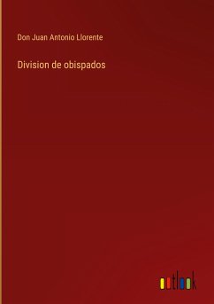 Division de obispados - Llorente, Don Juan Antonio