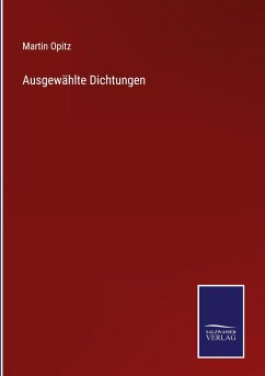 Ausgewählte Dichtungen - Opitz, Martin