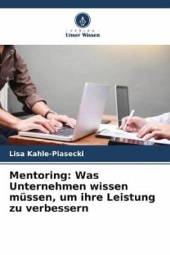 Mentoring: Was Unternehmen wissen müssen, um ihre Leistung zu verbessern - Kahle-Piasecki, Lisa