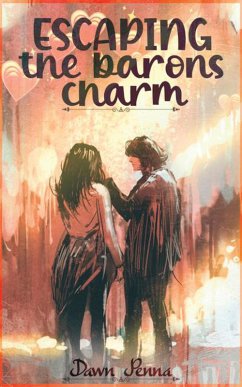Escaping The Barons Charm (eBook, ePUB) - Penna, Dawn