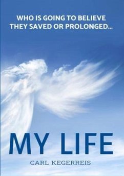 Cover Who is Going to Believe They Saved or Prolonged My Life (eBook, ePUB)
