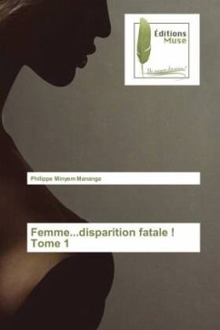 Femme...disparition fatale ! Tome 1 - Minyem Mananga, Philippe