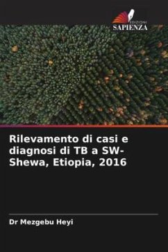 Rilevamento di casi e diagnosi di TB a SW-Shewa, Etiopia, 2016 - Heyi, Mezgebu