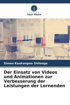 Der Einsatz von Videos und Animationen zur Verbesserung der Leistungen der Lernenden - Shilongo, Simon Kaukungwa