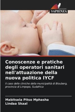 Conoscenze e pratiche degli operatori sanitari nell'attuazione della nuova politica IYCF - Mphasha, Mabitsela Pitso;Skaal, Lindaa