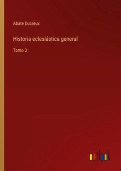 Historia eclesiástica general - Abate Ducreux