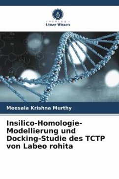 Insilico-Homologie-Modellierung und Docking-Studie des TCTP von Labeo rohita - Murthy, Meesala Krishna;Samal, Dibyaranjan;Khandayataray, Pratima