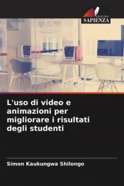 L'uso di video e animazioni per migliorare i risultati degli studenti - Shilongo, Simon Kaukungwa