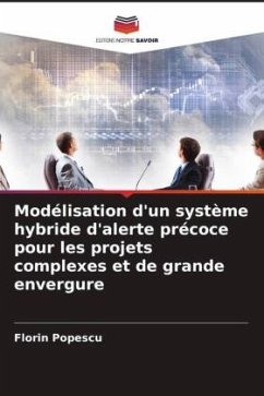 Modélisation d'un système hybride d'alerte précoce pour les projets complexes et de grande envergure - Popescu, Florin