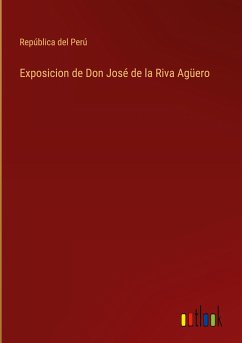 Exposicion de Don José de la Riva Agüero